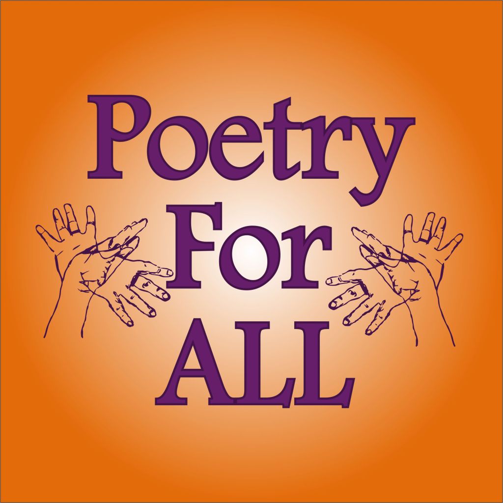 On an orange background, which fades to a soft, white glow in the centre, are the words "Poetry For ALL" in a dark purple font. On either side of the words are impressionistic line art of hands which overlap as though gesturing rapidly in a flapping motion, also in dark purple.
